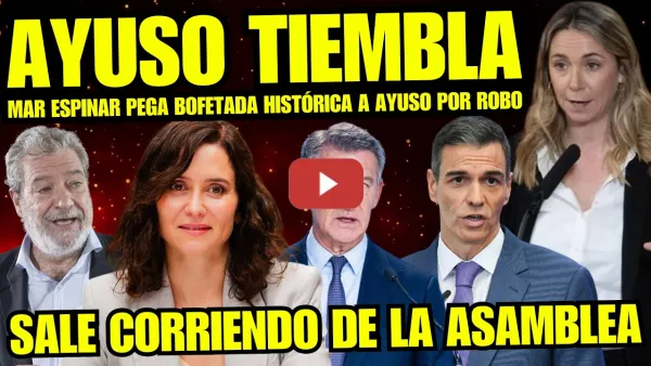 Embedded thumbnail for AYUSO TIEMBLA “MAR ESPINAR LINCHA A AYUSO POR VIAJE FINANCIADO ILEGALMENTE” CORRUPCIÓN MÁXIMA