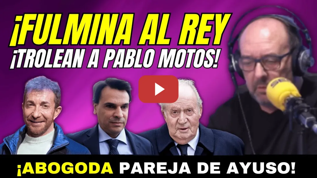 Embedded thumbnail for TROLEAN A PABLO MOTOS , JESÚS MARAÑA SUELTA BOMBAZO SOBRE EL REY, ABOGADA PAREJA DE AYUSO