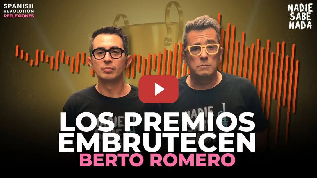 Embedded thumbnail for Una reflexión de Berto Romero a tomar en serio: &quot;Los premios embrutecen&quot;