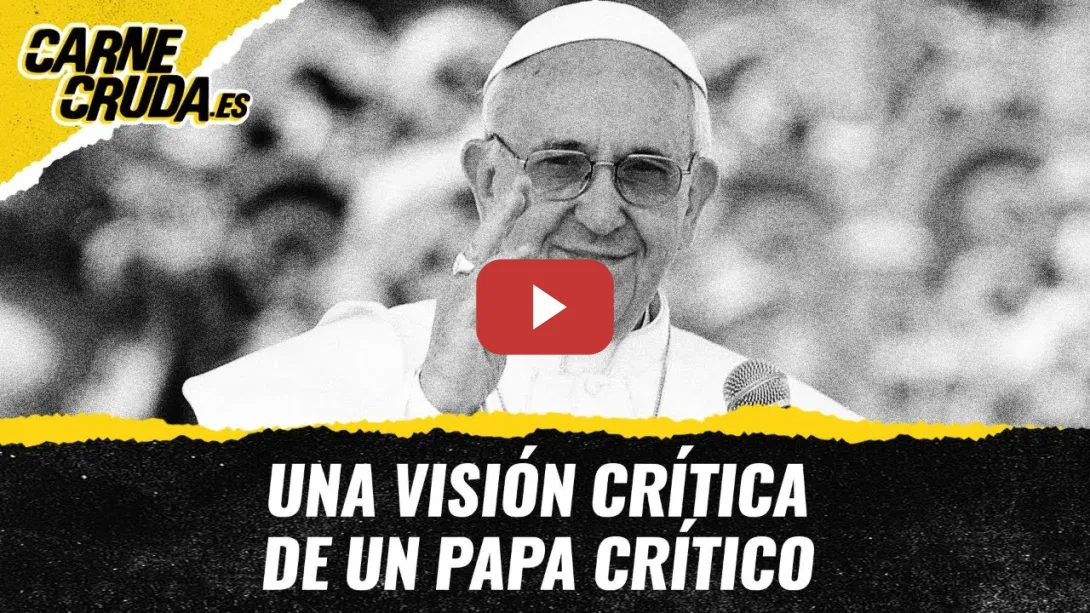 Embedded thumbnail for T11x114 - Una visión crítica de un Papa crítico (CARNE CRUDA)