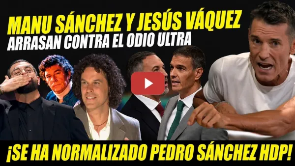 Embedded thumbnail for MANU SÁNCHEZ Y JESÚS VÁZQUEZ DEFIENDEN A SÁNCHEZ EN EL PERRO ANDALUZ. MONÓLOGO ODIO