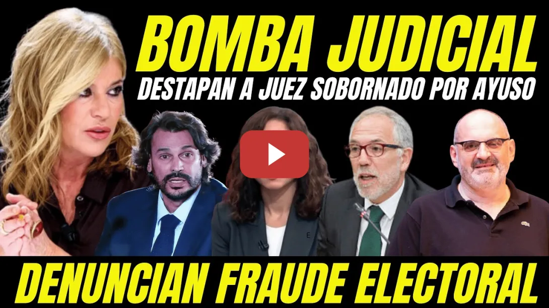 Embedded thumbnail for BOMBAZO "DESTAPAN A JUEZ SOBORNADO POR AYUSO Y DENUNCIAN FRAUDE ELECTORAL FECHAS JUICIO AL NOVIO"