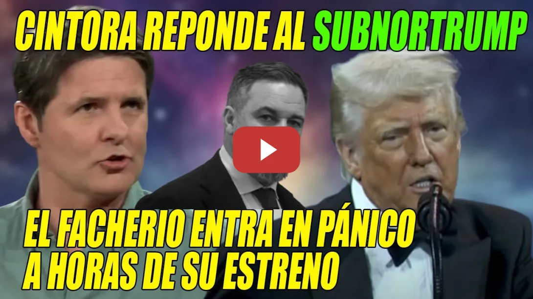 Embedded thumbnail for B0FETÓN de Jesús Cintora al SUBNORTRUMP, y NERVIOS en el FACHERÍO ante el estreno de MALAS LENGUAS