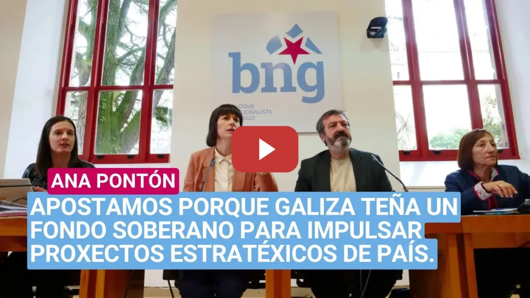 Embedded thumbnail for Ana Pontón: «Apostamos porque Galiza teña un fondo soberano para impulsar proxectos de País»