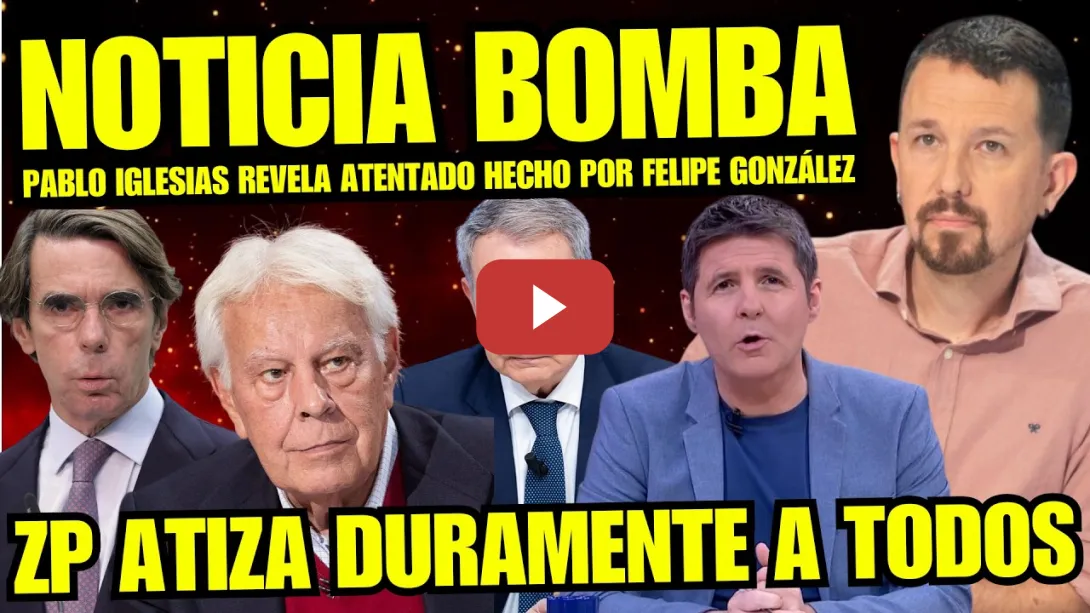 Embedded thumbnail for ¡BOMBAZO! FELIPE GONZÁLEZ PILLADO RECONOCIENDO ATENTADO “ZAPATERO Y PABLO IGLESIAS DESTAPAN TRAMA”
