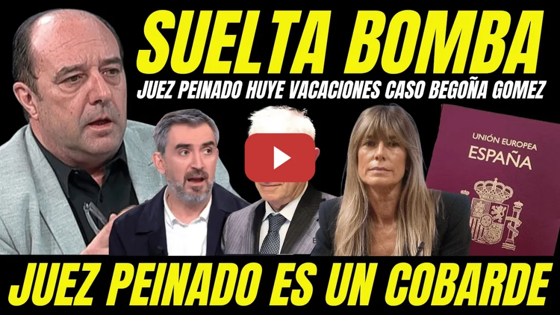 Embedded thumbnail for BOMBAZO "VARAPALO JUDICIAL AL JUEZ PEINADO" COBARDE HUYE DE VACACIONES PASAPORTE BEGOÑA GÓMEZ