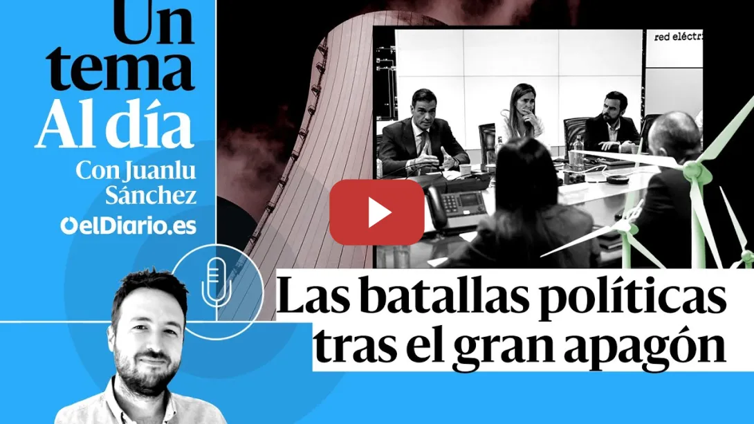 Embedded thumbnail for 🎙 PODCAST | Las batallas políticas tras el gran apagón · UN TEMA AL DÍA