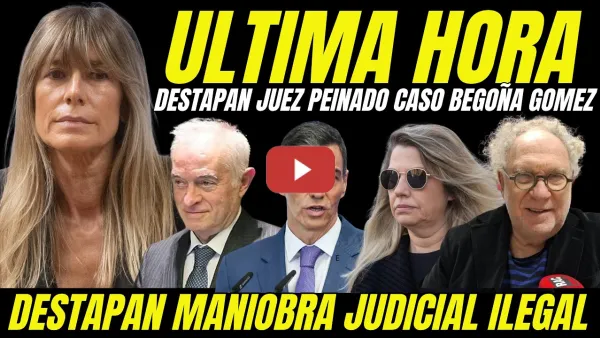 Embedded thumbnail for BOMBAZO JUEZ PEINADO JUICIO BEGOÑA GÓMEZ "DESTAPAN MANIOBRA JUDICIAL ILEGAL"
