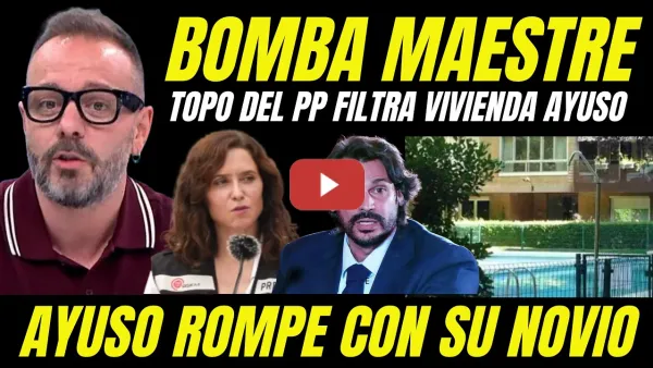 Embedded thumbnail for BOMBAZO "TOPO DEL PP FILTRA NUEVA VIVIENDA DE AYUSO Y RUPTURA SENTIMENTAL CON SU NOVIO