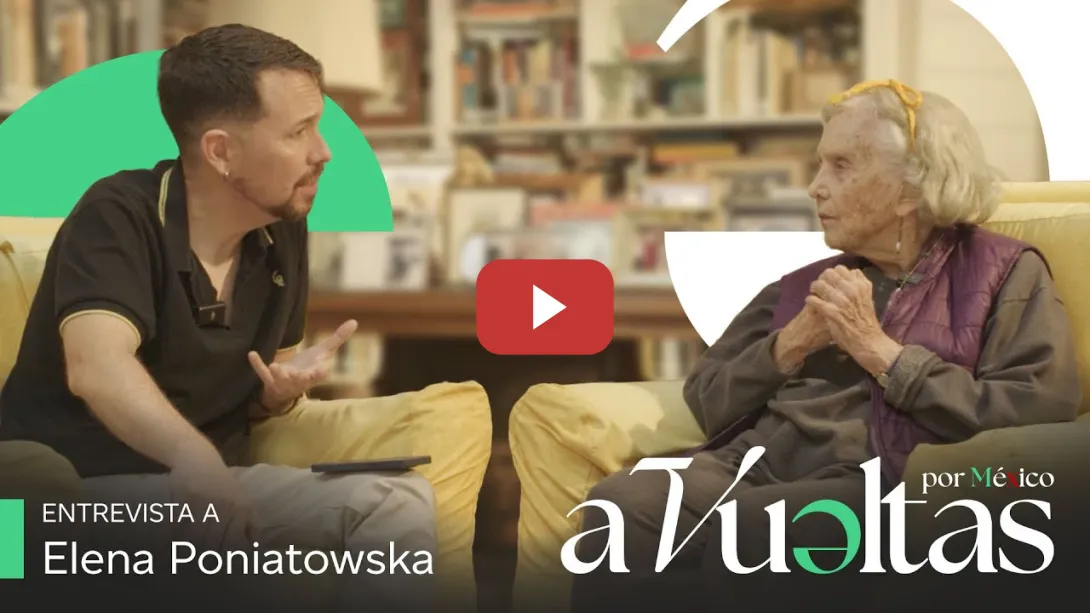 Embedded thumbnail for Pablo Iglesias entrevista a Elena Poniatowska, escritora mexicana | A VUELTAS POR MÉXICO 1x07