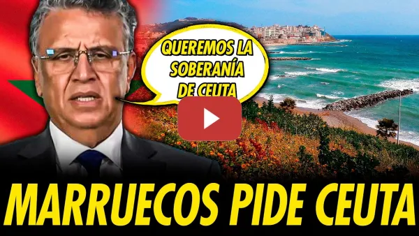 Embedded thumbnail for MARRUECOS PIDE PÚBLICAMENTE LA SOBERANÍA DE CEUTA POR PRIMERA VEZ