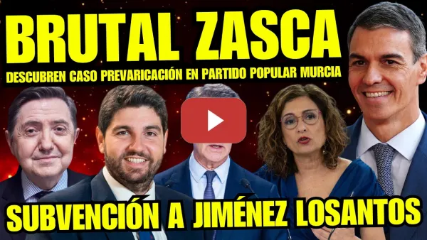 Embedded thumbnail for BOMBAZO “DESTAPAN CASO PREVARICACIÓN PP MURCIA” FACHA LÓPEZ MIRAS SE VUELVE LOCO E INSULTA A SÁNCHEZ