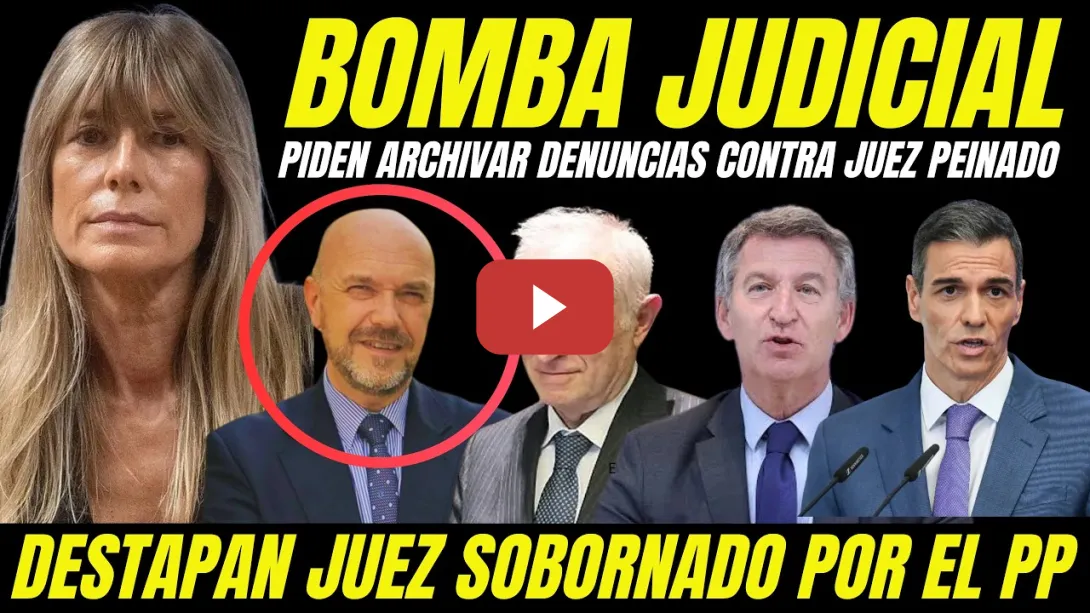 Embedded thumbnail for DESTAPAN AL JUEZ SOBORNADO POR EL PP QUE PIDE ARCHIVAR DENUNCIAS CONTRA JUEZ PEINADO BEGOÑA GÓMEZ