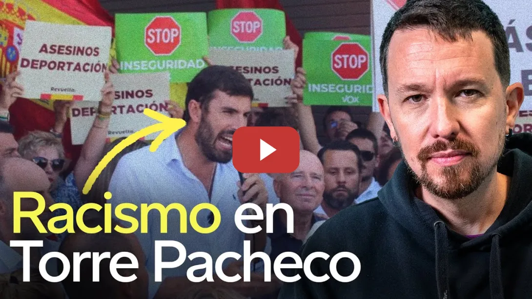 Embedded thumbnail for Pablo Iglesias revienta el discurso de racista extrema derecha y los pogromos de Torre Pacheco