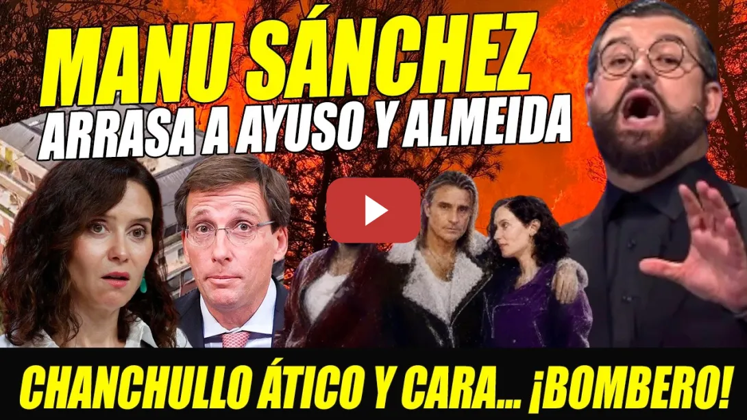 Embedded thumbnail for MANU SÁNCHEZ ARRASA A AYUSO Y ALMEIDA CON MECANO, POR EL ÁTICO Y LOS INCENDIOS EN EL PERRO ANDALUZ