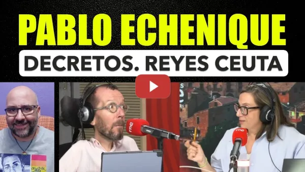 Embedded thumbnail for Pablo Echenique. Podemos dice SÍ. Los Reyes a Ceuta.