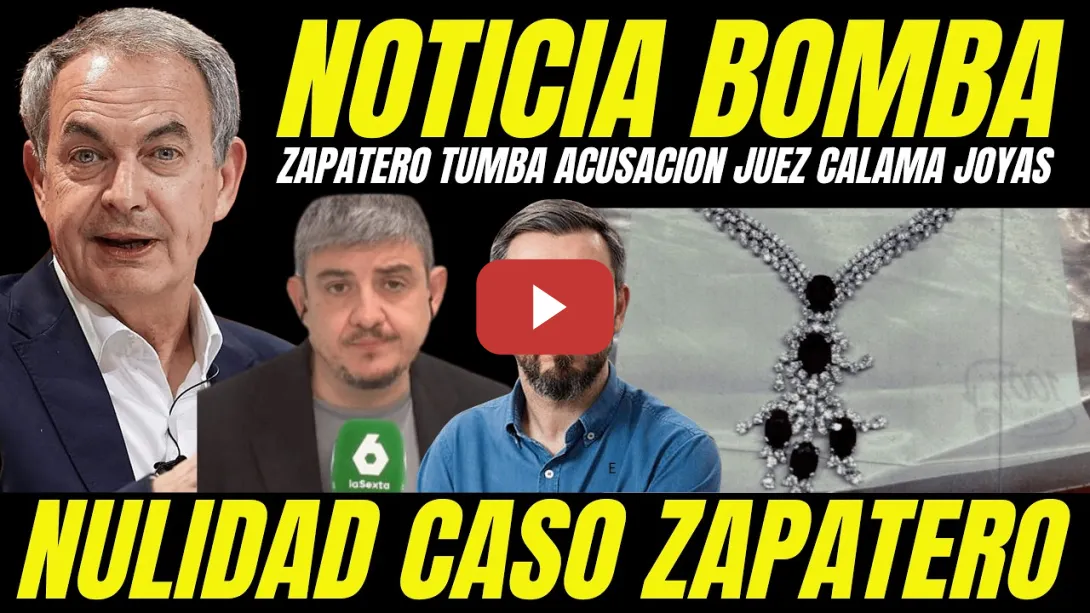 Embedded thumbnail for BOMBAZO CASO ZAPATERO "DESMONTAN IMPUTACIÓN JOYAS" TUMBAN MANIOBRA JUEZ CALAMA PARA TAPAR NULIDAD