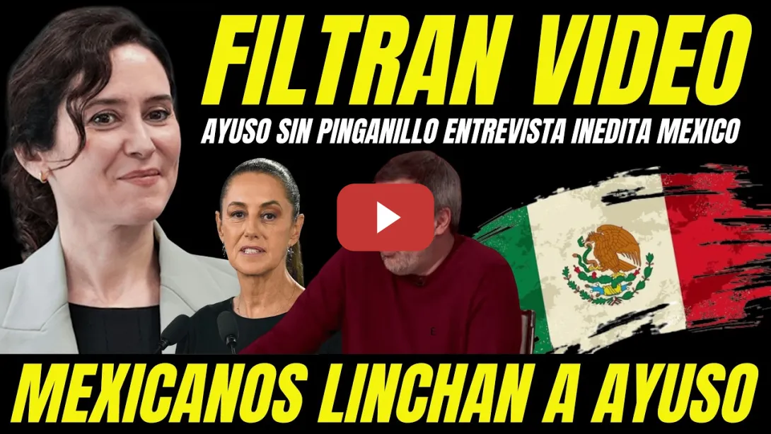 Embedded thumbnail for MEXICANOS PILLAN AYUSO SIN PINGANILLO ENTREVISTA INÉDITA  "REPUDIADA POR LA DERECHA MEXICANA"