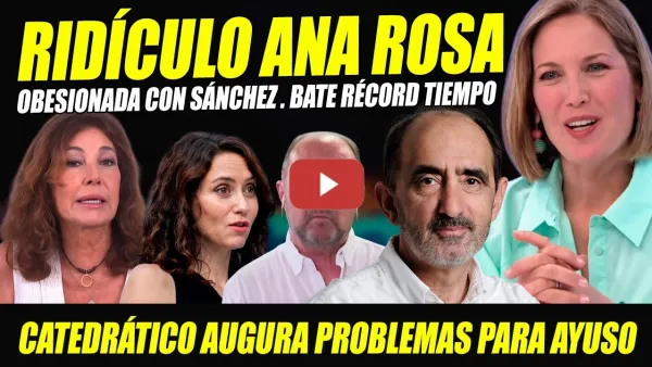 Embedded thumbnail for PATÉTICA ANA ROSA HACE RIDÍCULO. CATEDRÁTICO ALERTA PROBLEMAS PARA AYUSO CON INTXAURRONDO, PLETÓRICA