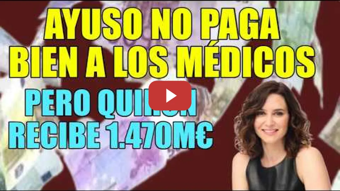 Embedded thumbnail for Ayuso no paga bien a los Médicos que se van, pero paga 1.470M€ al Grupo Quirón de forma irregular