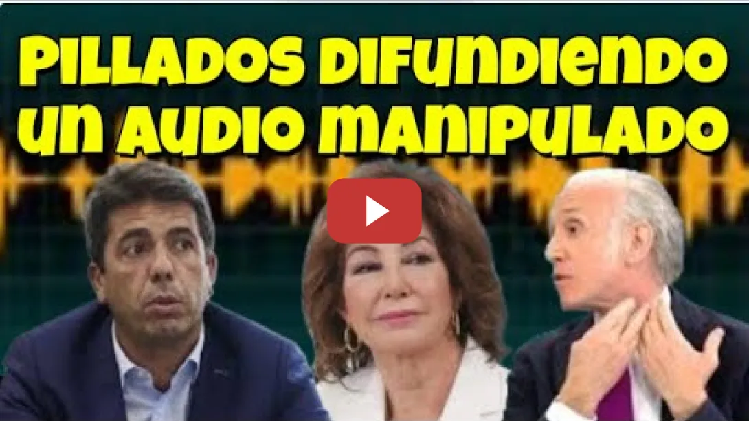 Embedded thumbnail for OKDIARIO, ANAROSA Y MAZÓN Difunden un audio manipulado sobre la DANA