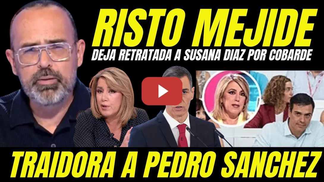 Embedded thumbnail for RISTO MEJIDE RETRATA A SUSANA DÍAZ TRAIDORA A PEDRO SÁNCHEZ "EXPLICA RAZONES DESPIDO DEL PROGRAMA"