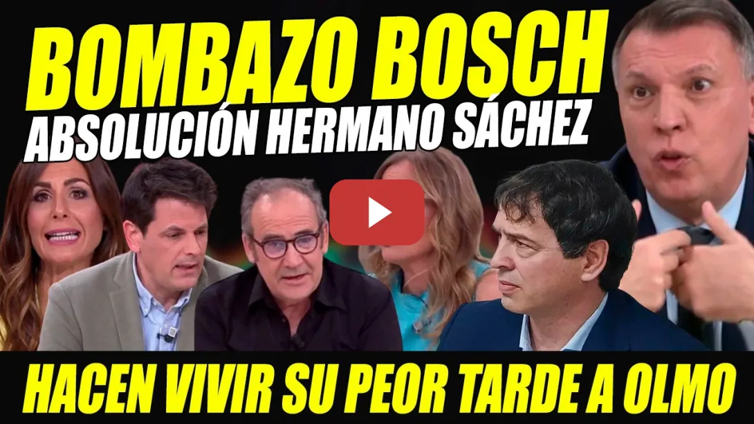 Embedded thumbnail for BOSCH ANTICIPA ABSOLUCIÓN DEL HERMANO DE SÁNCHEZ ¡HACEN VIVIR SU PEOR TARDE A OLMO!