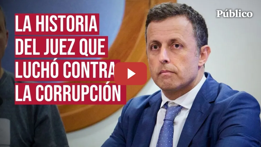 Embedded thumbnail for Cómo un juez que luchó contra la corrupción acabó expulsado de la carrera judicial