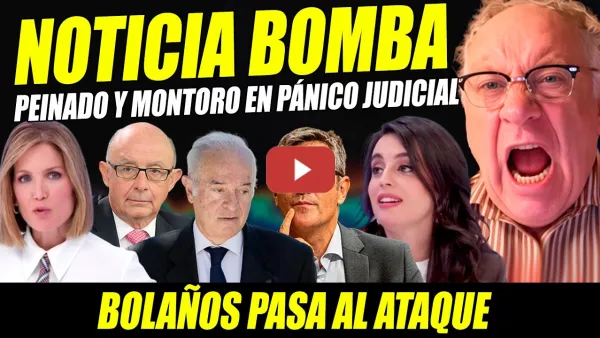 Embedded thumbnail for MONTORO CAZADO. PEINADO EN JAQUE: BOLAÑOS PASA AL ATAQUE. POSIBLE ARCHIVO DE CAUSA EN CASO BEGOÑA
