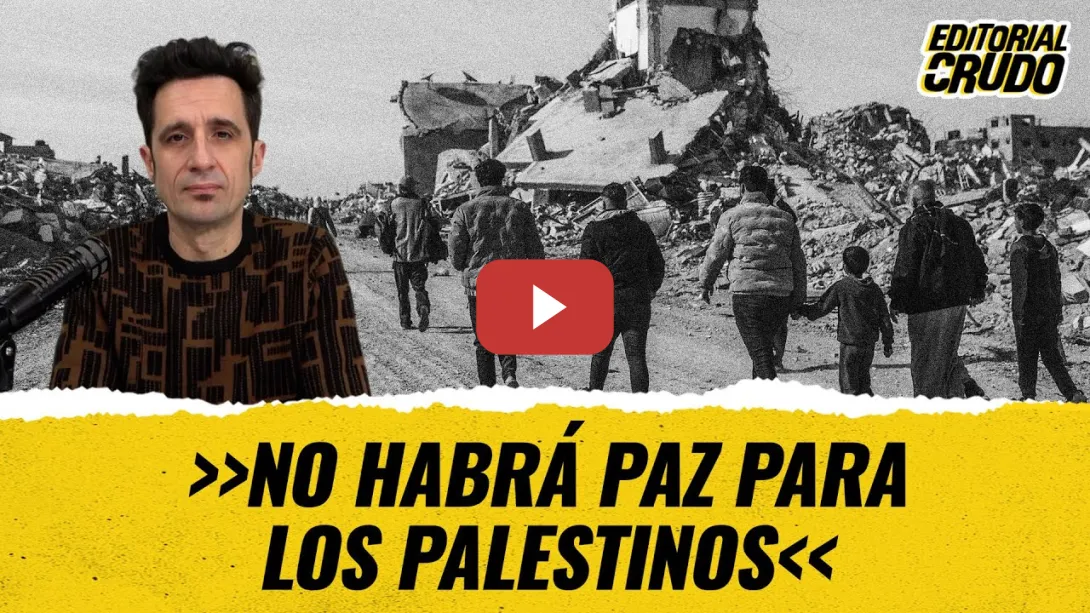 Embedded thumbnail for &quot;No habrá paz para los palestinos&quot; #editorialcrudo