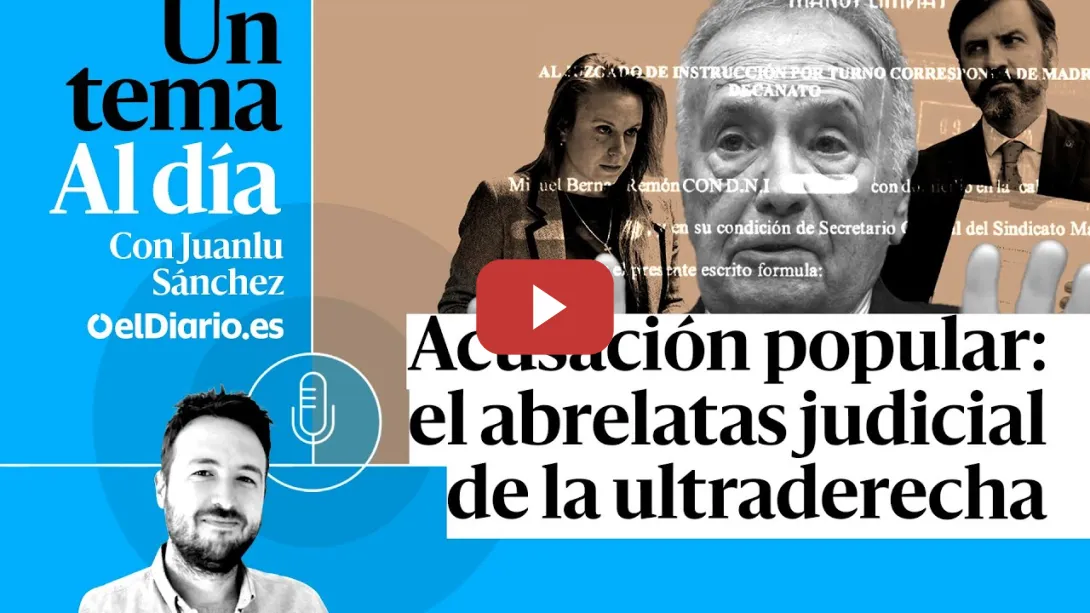 Embedded thumbnail for 🎙 PODCAST | Acusación popular: el abrelatas judicial de la ultraderecha · UN TEMA AL DÍA
