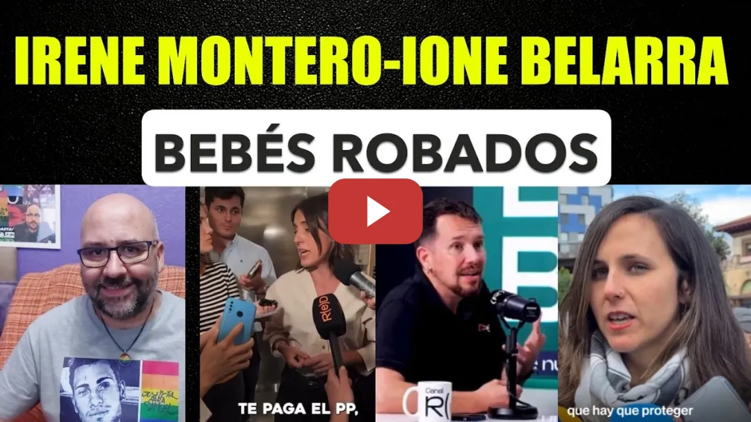 Embedded thumbnail for Irene Montero Bebés robados. Ione Belarra Asturiano. Pablo Iglesias Ayuso.