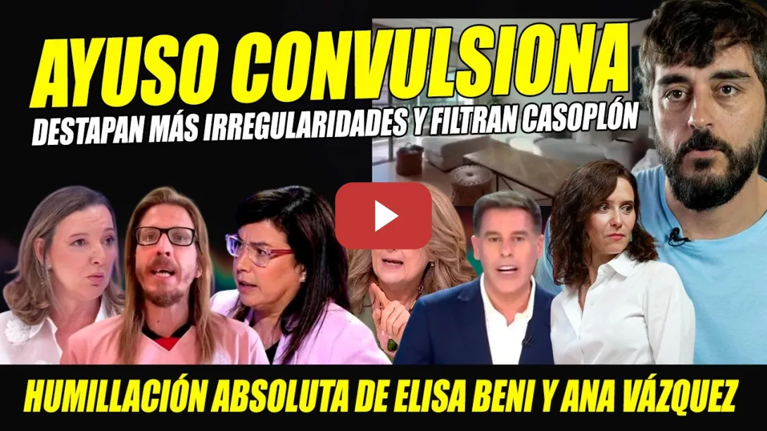 Embedded thumbnail for AYUSO CONVULSIONA: CAZADA SIN PIEDAD.HUMILLACIÓN ELISA BENI Y ANA VÁZQUEZ. FILTRAN CASOPLÓN NOVIO