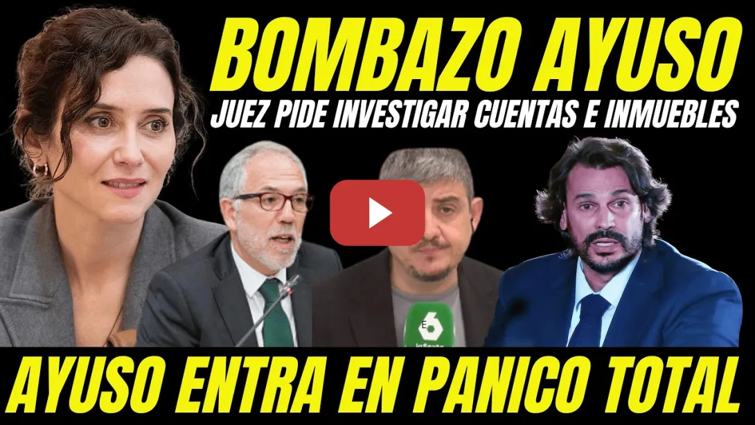 Embedded thumbnail for BOMBAZO "JUEZ ORDENA INVESTIGAR TODAS LAS PROPIEDADES DE AYUSO POR CORRUPCION DE SU PAREJA"
