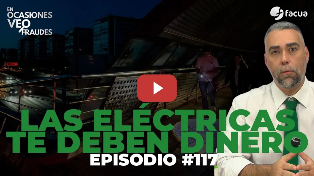 Embedded thumbnail for LAS ELÉCTRICAS TE DEBEN DINERO | En Ocasiones Veo Fraudes #117