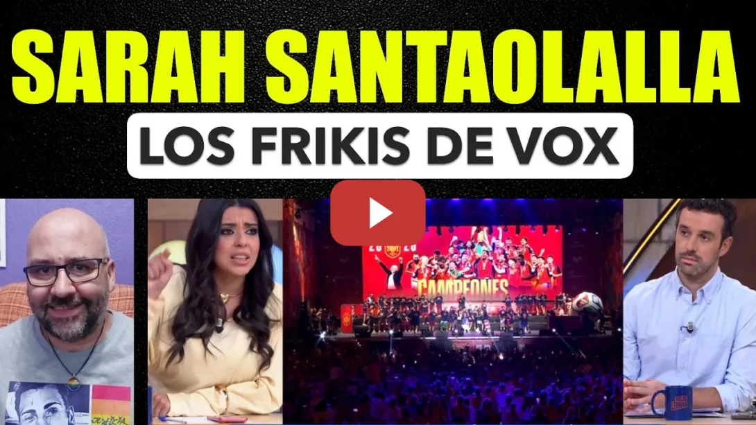 Embedded thumbnail for Sarah Santaolalla. Los de Vox son frikis que se quieren apoderar del mundial.