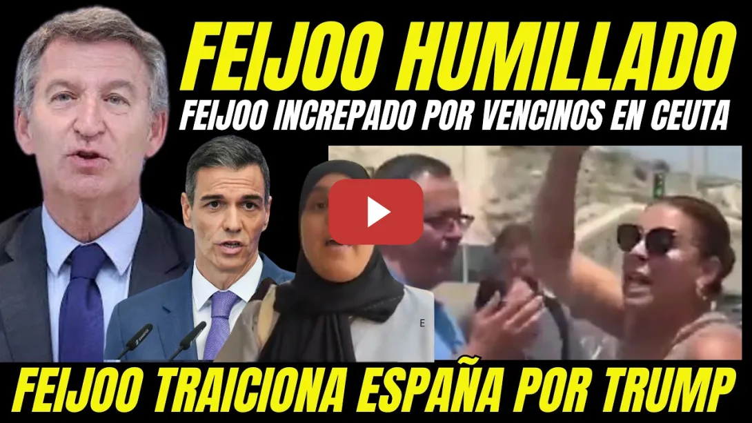 Embedded thumbnail for VIDEO VIRAL FEIJÓO INCREPADO EN CEUTA POR VECINOS "TRAICIONA A ESPAÑA Y SE VENDE A TRUMP"