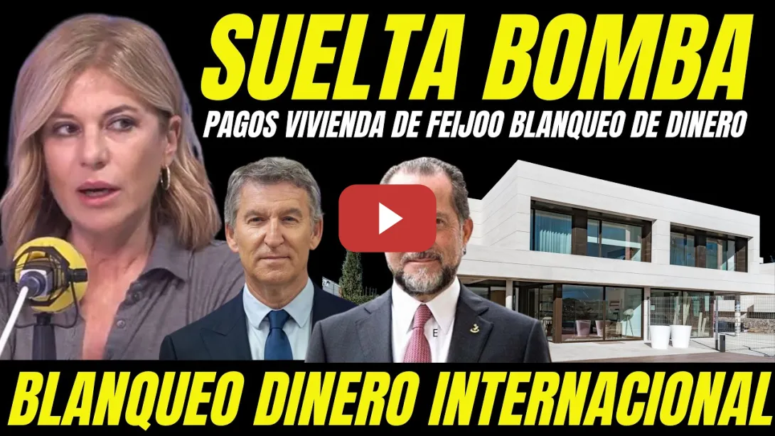 Embedded thumbnail for BOMBAZO VIVIENDA DE FEIJÓO RED DE BLANQUEO DINERO INTERNACIONAL Y COBRO DE MORDIDAS