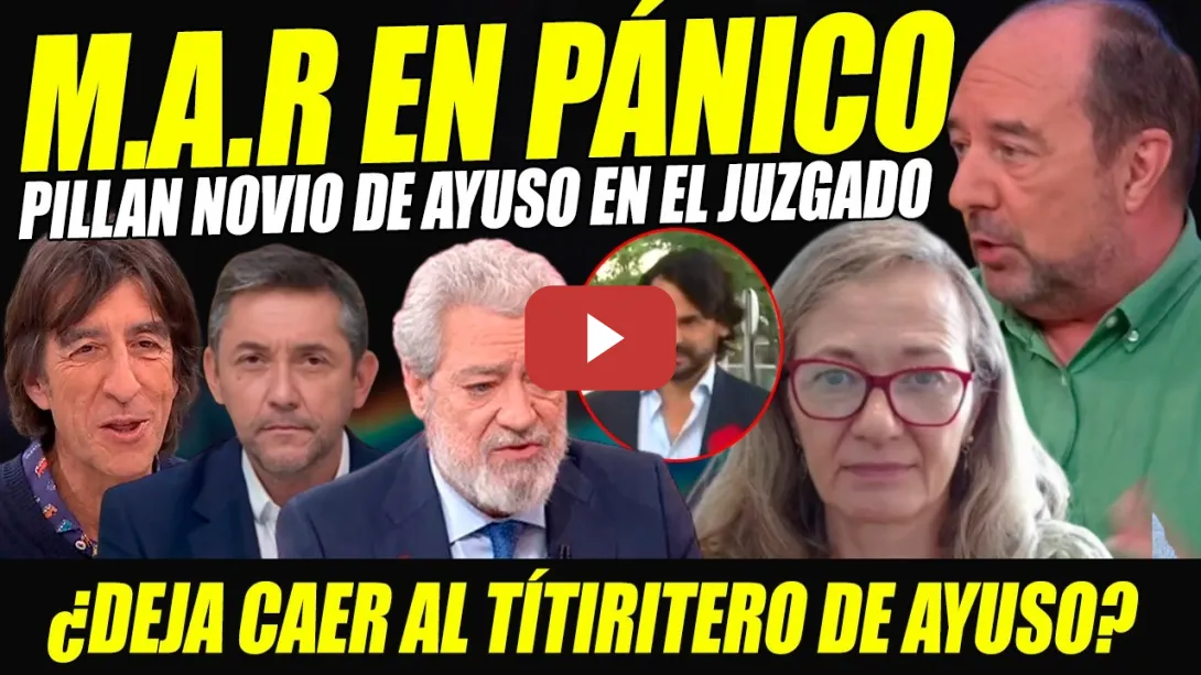 Embedded thumbnail for M.A.R. ENTRA PÁNICO. PILLAN A NOVIO AYUSO EN EL JUZGADO 1 DÍA DESPUÉS DE DECLARAR Y SALE POR PATAS