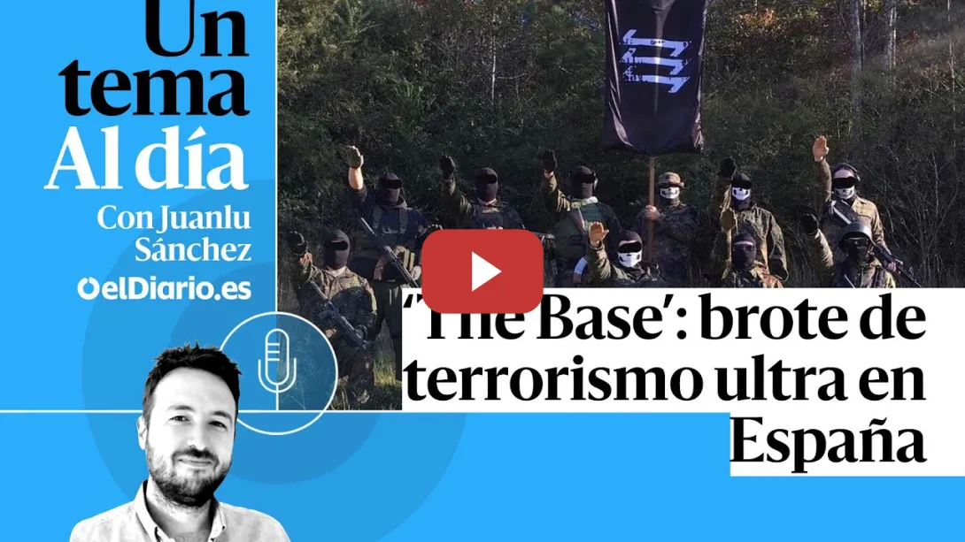 Embedded thumbnail for 🎙 PODCAST | ‘The Base’: brote de terrorismo ultra en España · UN TEMA AL DÍA