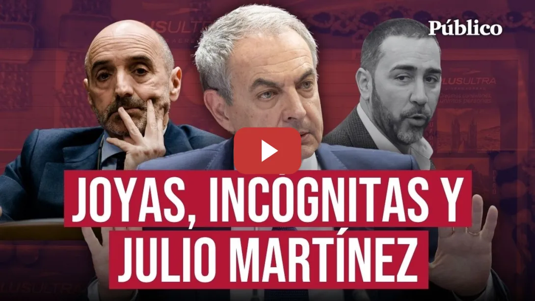 Embedded thumbnail for De la estrategia de JULIO MARTÍNEZ a las incógnitas sobre las JOYAS: novedades del 'CASO PLUS ULTRA'
