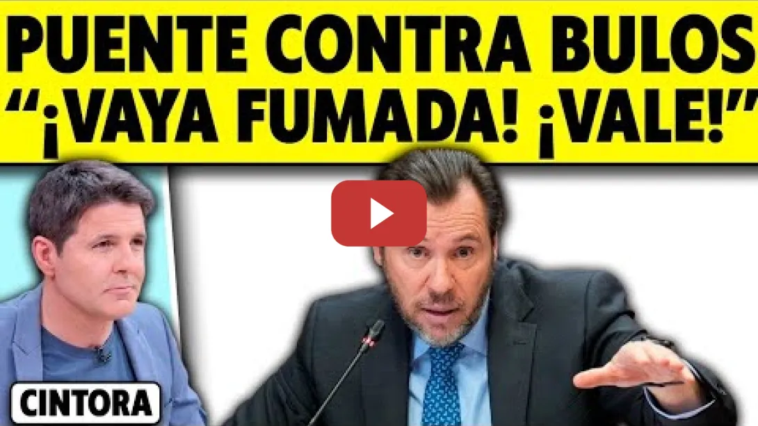 Embedded thumbnail for ÓSCAR PUENTE CONTRA LOS BULOS: "¡VAYA FUMADA!"