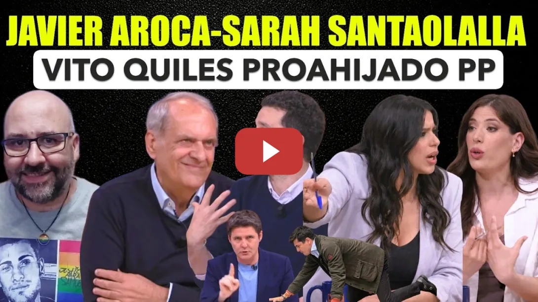 Embedded thumbnail for Javier Aroca Sarah Santaolalla. Vito Quiles es el proahijado del PP.