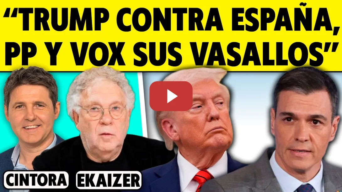 Embedded thumbnail for "TRUMP AMENAZA A ESPAÑA MIENTRAS PP Y VOX HACEN DE VASALLOS". ANÁLISIS DE ERNESTO EKAIZER