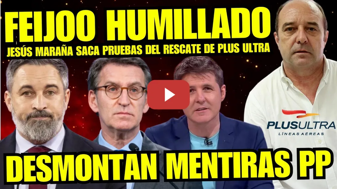 Embedded thumbnail for JESÚS MARAÑA REVIENTA A FEIJÓO Y ABASCAL POR LAS PRUEBAS NO PRESENTADAS DEL RESCATE PLUS ULTRA