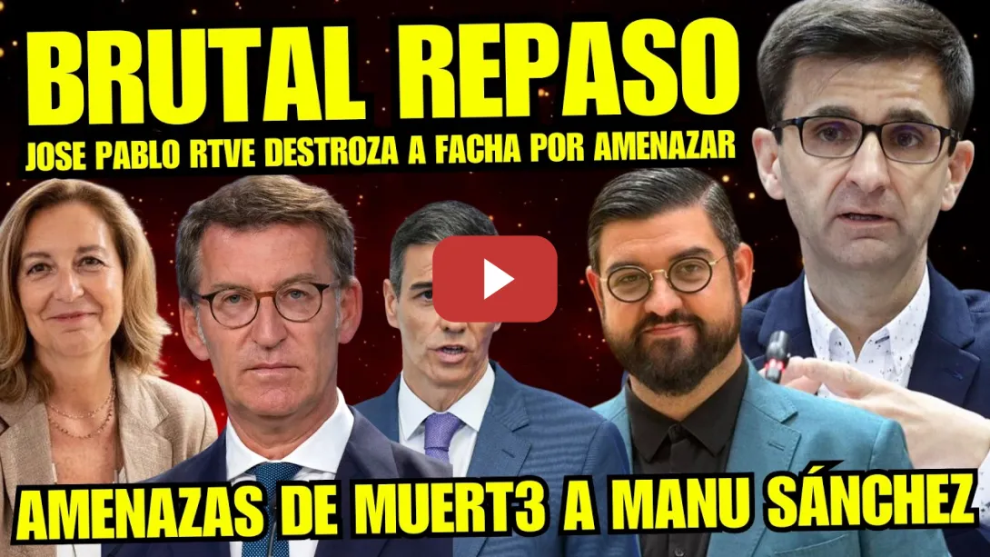 Embedded thumbnail for JOSÉ PABLO RTVE PONE EN SU SITIO A PP Y VOX POR AMENAZAS MUY GRAVES AL PRESENTADOR MANU SÁNCHEZ