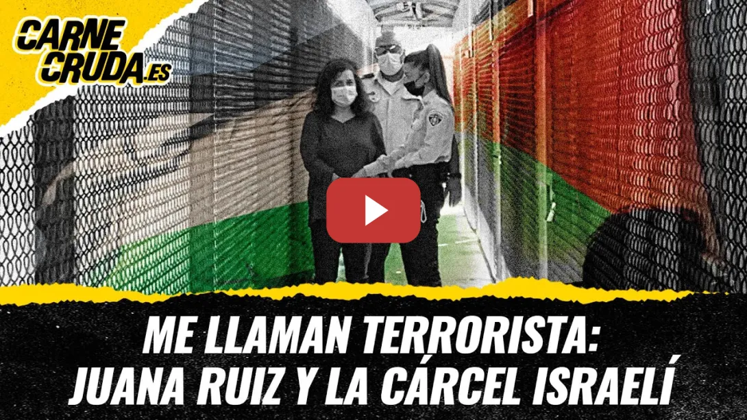 Embedded thumbnail for T12x57 - Me llaman terrorista: Juana Ruiz y la cárcel israelí (CARNE CRUDA)