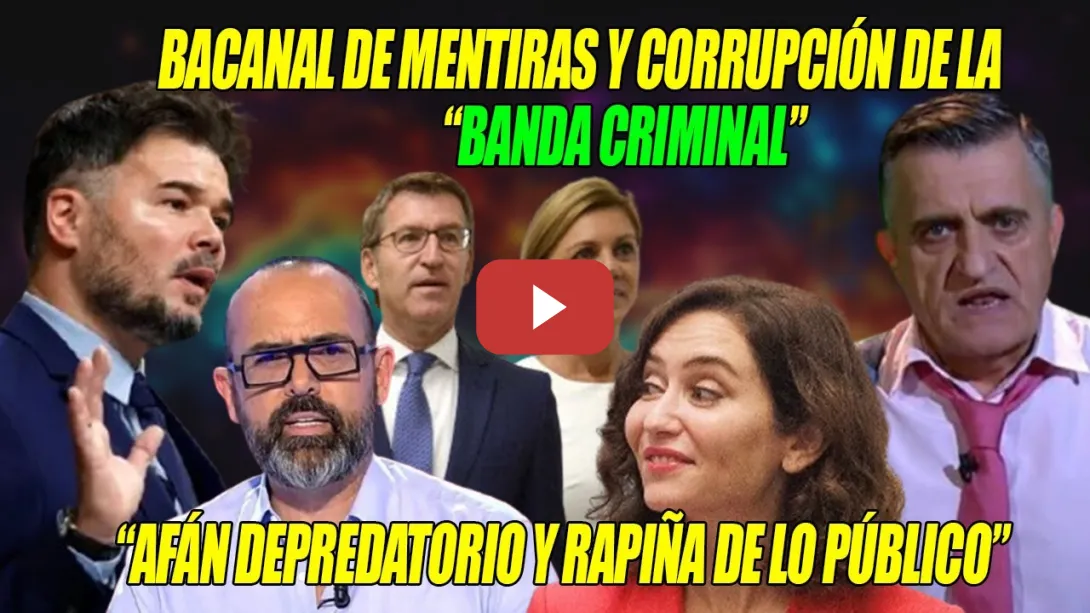 Embedded thumbnail for ¡COLOSAL REPASO a la &quot;BANDA CRIMINAL y RAPIÑA de lo PÚBLICO&quot; del PP!⚡Rufián, Wyoming, Campos y Cué