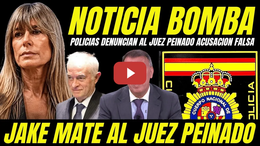 Embedded thumbnail for BOMBAZO "POLICÍAS DENUNCIAN AL JUEZ PEINADO POR ACUSACIÓN FALSA AUTO BEGOÑA GÓMEZ"