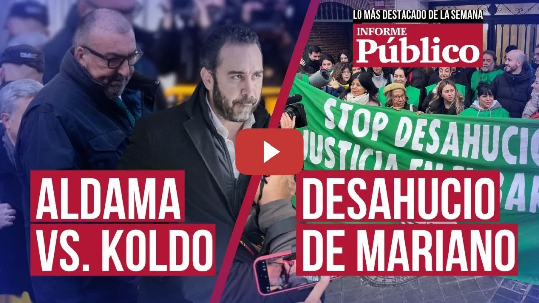 Embedded thumbnail for De Aldama al desahucio de Mariano: &#039;Informe Público&#039; resume los temas clave de la semana